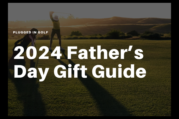 2024 Father's Day Golf Gift Guide