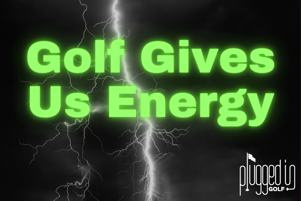 Golf Gives Us Energy